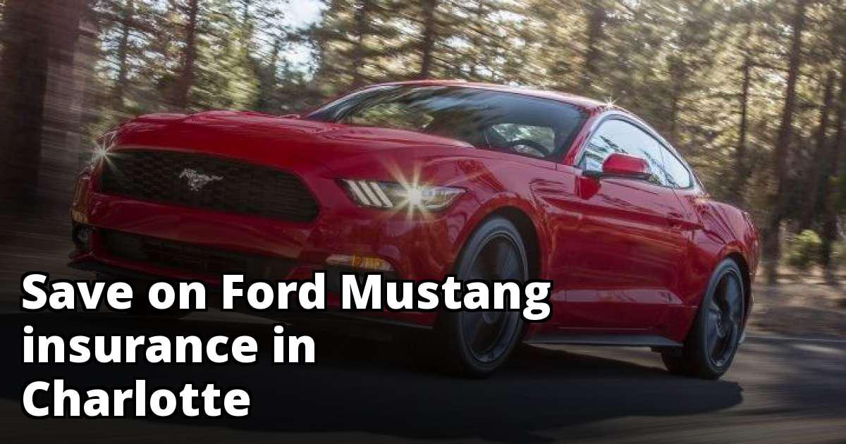 Ford Mustang Insurance Rates in Charlotte, NC Ford Mustang Insurance Rates in Charlotte, NC