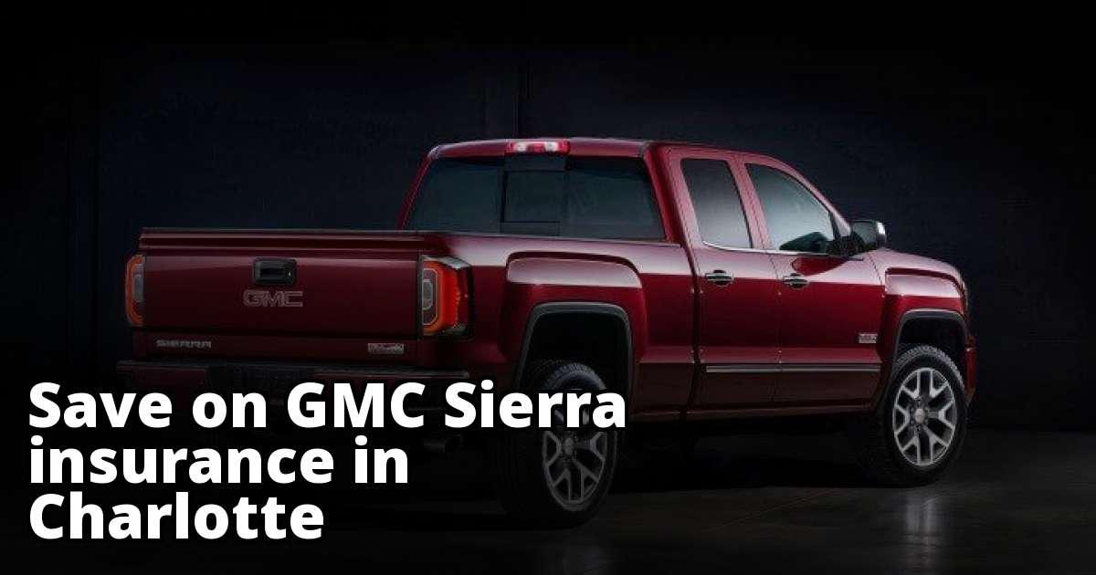 GMC Sierra Insurance Quotes in Charlotte, NC