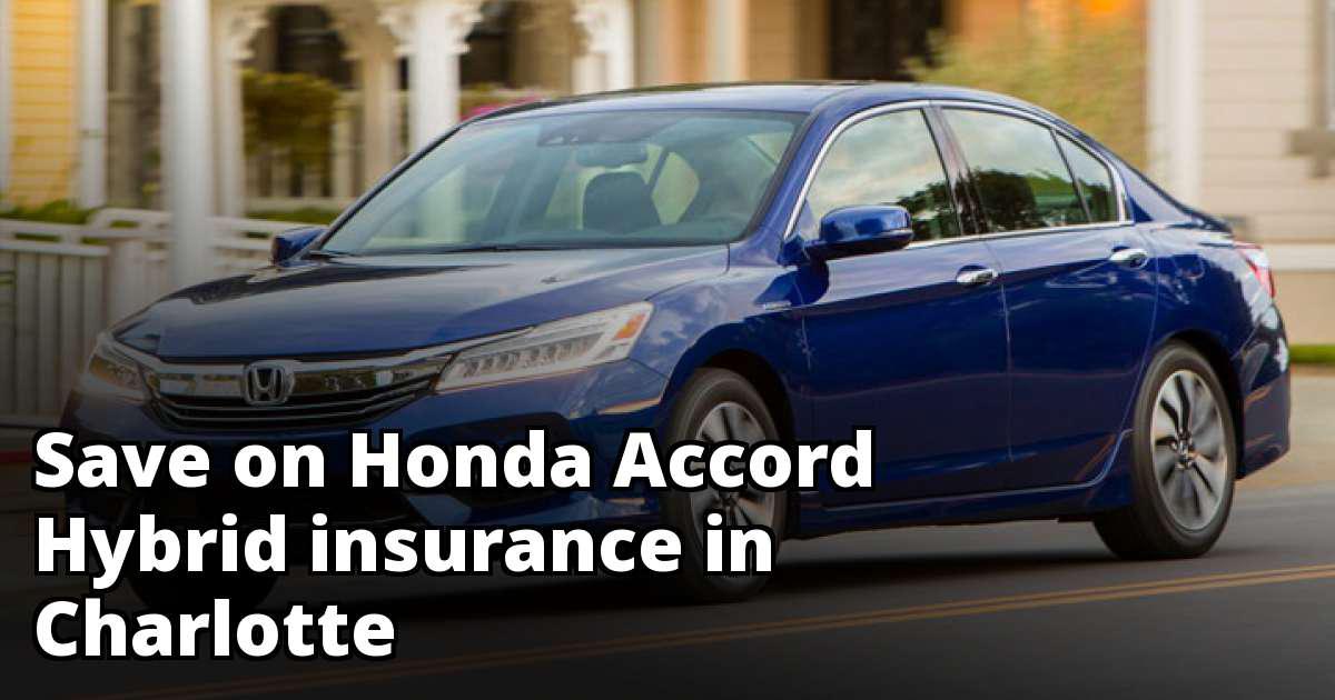 Compare Honda Accord Hybrid Insurance Quotes in Charlotte Compare Honda Accord Hybrid Insurance Quotes in Charlotte